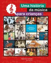 História da Música para Crianças, Uma - MARTINS FONTES - MARTINS EDITORA