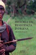 Historia Da Resistencia Indigena
