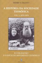 História da Sociedade Teosófica, A - Vol. 1 - TEOSOFICA