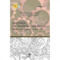 História da Tradução no Brasil: Teoria, Recepção e Cânone - Vol. 10 - PONTES