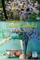 História da Umbanda no Brasil: Notícias Históricas da Macumba (Volume 9) - Editora do Conhecimento