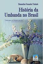 História da Umbanda no Brasil - Vol. 1