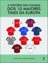 Historia Das Camisas Dos 10 Maiores Times Da Europ - PANDA BOOKS