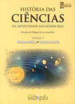 História das Ciências: Vol. 1: da Antiguidade aos Nossos Dias: Matemática e Astronomia - Texto & Grafia