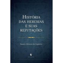 História das heresias e suas refutações (Santo Afonso de Ligório)