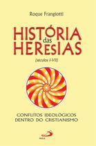 Historia das Heresias (seculos I-vii): Conflitos Ideologicos Dentro do Cris
