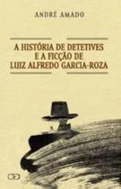 História de detetives e a ficção de luiz alfredo garcia-roza História de detetives e a ficção de luiz alfredo garcia-roza