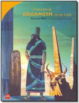 História de Gilgamesh, Rei de Uruk, A - SM EDICOES História de Gilgamesh, Rei de Uruk, A - SM EDICOES