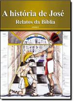 História de José, A - Coleção Relatos da Bíblia - Vol. 4