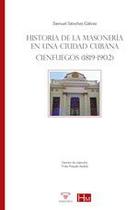 Historia de la masonería en una ciudad cubana. Cienfuegos (1819-1902) - Entreacacias