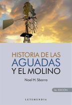 Historia De Las Aguadas Y El Molino - Letemendia