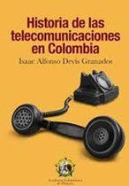 Historia de lastelecomunicacionesen Colombia - ACADEMIA COLOMBIANA DE HISTORIA