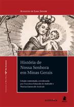 Historia de nossa senhora em minas gerais origens das principais invocacoes - EDITORA PUC MINAS