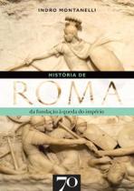 Historia De Roma - Da Fundacao A Queda Do Imperio - EDICOES 70