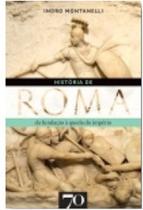 História de Roma. Da Fundação à Queda do Império - Edições 70