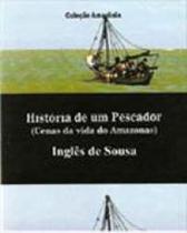 Historia de um pescador - cenas da vida no amazonas Historia de um pescador - cenas da vida no amazonas