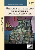Historia del derecho mercantil en los siglos XIX y XX - Ediciones Olejnik