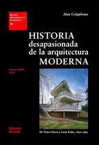 Historia desapasionada de la arquitectura moderna: De Victor Horta a Louis Kahn, 1890-1965