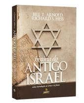 História do Antigo Israel Bill T Arnol Richard S Hess Central Gospel
