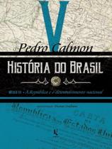 História do brasil: século xx - a república e o desenvolvimento nacional - vol. 5