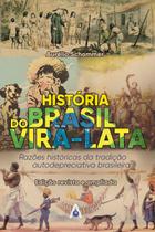 História do brasil vira - lata: razões históricas da tradição autodepreciativa brasileira