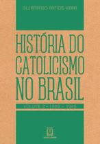 História do catolicismo no Brasil - Vol. 2 - (1889-1945)