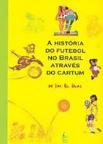 Historia do futebol no brasil através do cartum - BOM TEXTO