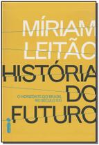História Do Futuro - o Horizonte Do Brasil No Século Xxi