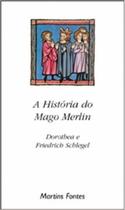 Historia do mago merlim, a - MARTINS - MARTINS FONTES
