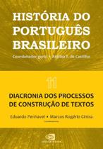 História Do Português Brasileiro - Vol.11 - Diacronia Dos Processos De Construção De Textos