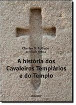 História dos Cavaleiros Templários e do Templo, A - CONTRAPONTO História dos Cavaleiros Templários e do Templo, A - CONTRAPONTO