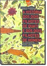 História dos Dois Filhotes de Quati e dos Dois Filhotes de Homem - MERCURYO JOVEM