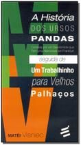 História dos Ursos Pandas Seguida de um Trabalhinho Para Velhos Palhaços