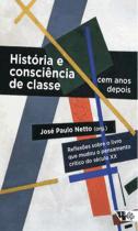 História e Consciência de Classe, Cem Anos Depois: Reflexões sobre o Livro Que Mudou o Pensamento Cr - Boitempo