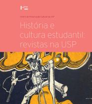 História e cultura estudantil: revistas na usp - EDUSP História e cultura estudantil: revistas na usp - EDUSP