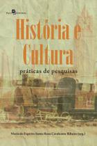 História e Cultura: Práticas de Pesquisas - Paco História e Cultura: Práticas de Pesquisas - Paco