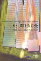 História E Imagens - Textos Visuais E Práticas De Leitura - MERCADO DE LETRAS