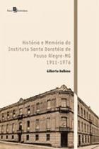 História e memória do instituto santa dorotéia de pouso alegre-mg - PACO EDITORIAL História e memória do instituto santa dorotéia de pouso alegre-mg - PACO EDITORIAL