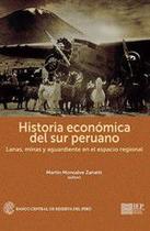 Historia económica del sur peruano: lanas, minas y aguardiente en el espacio regional - Instituto de Estudios Peruanos (IEP)