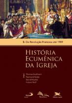 História Ecumênica Da Igreja - Da Revolução Francesa Até 1989 - Volume 3 História Ecumênica Da Igreja - Da Revolução Francesa Até 1989 - Volume 3