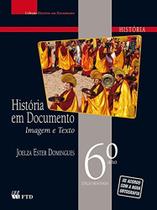 HISTORIA EM DOCUMENTO - IMAGEM E TEXTO - 6ª ED -
