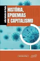 História, Epidemias e Capitalismo História, Epidemias e Capitalismo