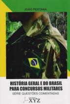 História Geral e do Brasil Para Concursos Militares - Série Questões Comentadas - Editora XYZ