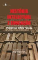 História intelectual e educação: imprensa e esfera pública História intelectual e educação: imprensa e esfera pública