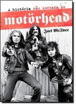 História Não Contada do Motorhead, A - EDICOES IDEAL História Não Contada do Motorhead, A - EDICOES IDEAL