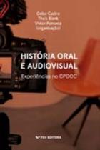 História Oral e Audiovisual: Experiência no Cpdoc - FGV História Oral e Audiovisual: Experiência no Cpdoc - FGV