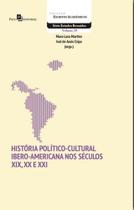 História político-cultural ibero-americana nos séculos xix, xx e xxi História político-cultural ibero-americana nos séculos xix, xx e xxi