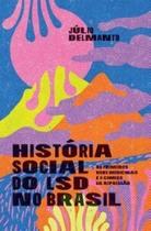 História social do LSD no Brasil: os primeiros usos medicinais e o começo da repressão História social do LSD no Brasil: os primeiros usos medicinais e o começo da repressão