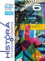 História, Sociedade & Cidadania - Caderno de Atividades - 6º ano (NOVO) História, Sociedade & Cidadania - Caderno de Atividades - 6º ano (NOVO)