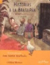 Historias A La Brasileña: La Morena Chueca Y Otras - Companhia Das Letras